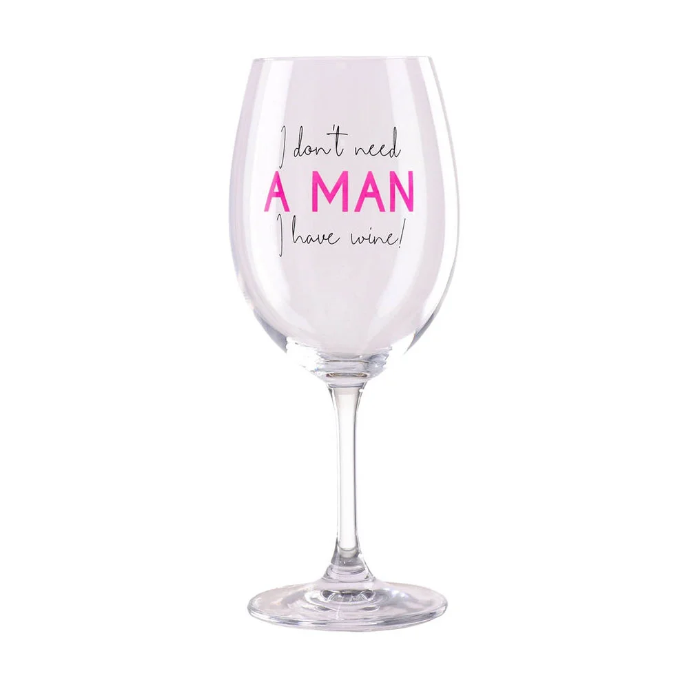 TAKK MOOD WINE GLASS GLASS I DON'T NEED A MAN I HAVE WINE